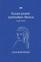 Okładka - Dusza przed zachodem Słońca - Julia Bukowska