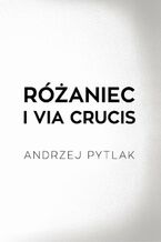 Okładka - Różaniec i Via crucis - Andrzej Pytlak