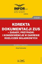 Okładka - Korekta dokumentacji ZUS - zasady, przypadki i konsekwencje w zakresie rozliczeń składkowych - Alicja Kozłowska
