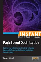Okładka - Instant PageSpeed Optimization. Optimize your website to make it faster by enhancing its speed, traffic, and bandwidth using practical and hands-on recipes - Sanjeev Jaiswal