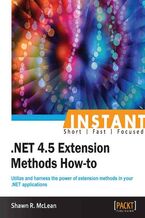 Okładka - Instant .NET 4.5 Extension Methods How-to. Utilize and harness the power of extension methods in your .NET applications - Shawn Ricardo Mclean