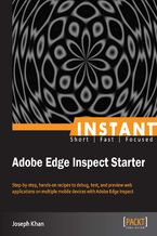 Okładka - Instant Adobe Edge Inspect Starter. Step-by-step, hands-on recipes to debug, test, and preview web applications on multiple mobile devices with Adobe Edge Inspect - Joseph Khan