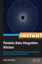 Okładka - Instant Pentaho Data Integration Kitchen. Explore the world of Pentaho Data Integration command-line tools which will help you use the Kitchen - Sergio Ramazzina