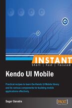 Okładka - Instant Kendo UI Mobile. Practical recipes to learn the Kendo UI Mobile library and its various components for building mobile applications effectively - Sagar Ganatra