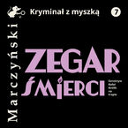 Zegar śmierci. Detektyw Rafał Królik na tropie