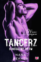 Okładka - Tancerz. Sensualny rytm. Faceci do wynajęcia - Nana Bekher