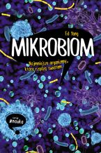 Okładka - Mikrobiom. Najmniejsze organizmy, które rządzą światem - Ed Yong