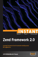 Okładka - Instant Zend Framework 2.0. Designed for developers who want to learn Zend Framework fast, using a hands-on practical approach rather than dry theory. By the end of this book you'll have learned how to build a complete data-driven web application - A N M Mahabubul Hasan
