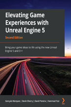Okładka - Elevating Game Experiences with Unreal Engine 5. Bring your game ideas to life using the new Unreal Engine 5 and C++ - Second Edition - Gonçalo Marques, Devin Sherry, David Pereira, Hammad Fozi