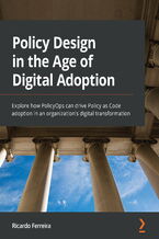 Okładka - Policy Design in the Age of Digital Adoption. Explore how PolicyOps can drive Policy as Code adoption in an organization's digital transformation - Ricardo Ferreira