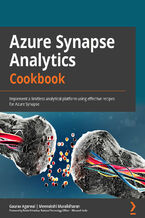 Okładka - Azure Synapse Analytics Cookbook. Implement a limitless analytical platform using effective recipes for Azure Synapse - Gaurav Agarwal(BLR), Meenakshi Muralidharan