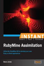 Okładka - Instant RubyMine Assimilation. Utilize the RubyMine IDE to develop your own Ruby on Rails applications - David L. Jones