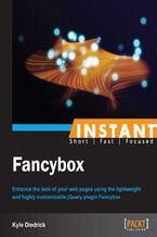 Okładka - Instant Fancybox. Enhance the look of your web pages using the lightweight and highly customizable jQuery plugin Fancybox - Kyle Diedrick