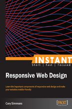 Okładka - Instant Responsive Web Design. Learn the important components of responsive web design and make your websites mobile-friendly - Cory Simmons