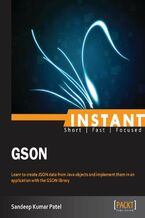 Okładka - Instant GSON. Learn to create JSON data from Java objects and implement them in an application with the GSON library - Sandeep Patel