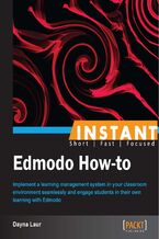 Okładka - Instant Edmodo How-to. Implement a learning management system in your classroom environment seamlessly and engage students in their own learning with Edmodo - Dayna Laur
