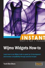Okładka - Instant Wijmo Widgets How-to. Learn how to use Wijmo tools to speed up UI development and browser compatibility through practical recipesLearn how to use Wijmo tools to speed up UI development and browser compatibility through practical recipes - Tochi Eke-Okoro