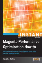 Okładka - Instant Magento Performance Optimization How-to. Improve the performance of your Magento stores using practical, hands-on recipes - Nayrolles Mathieu (USD), Mathieu Nayrolles