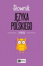 Okładka - Słownik języka polskiego PWN - Lidia Drabik