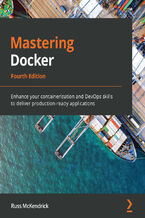 Okładka - Mastering Docker, Fourth Edition. Enhance your containerization and DevOps skills to deliver production-ready applications - Fourth Edition - Russ McKendrick