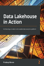 Okładka - Data Lakehouse in Action. Architecting a modern and scalable data analytics platform - Pradeep Menon
