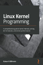 Okładka - Linux Kernel Programming. A comprehensive guide to kernel internals, writing kernel modules, and kernel synchronization - Kaiwan N. Billimoria