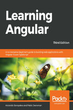 Okładka - Learning Angular. A no-nonsense beginner's guide to building web applications with Angular 10 and TypeScript - Third Edition - Aristeidis Bampakos, Pablo Deeleman