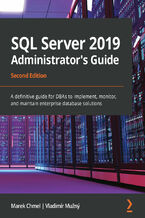 Okładka - SQL Server 2019 Administrator's Guide. A definitive guide for DBAs to implement, monitor, and maintain enterprise database solutions - Second Edition - Marek Chmel , Vladimir Muzny