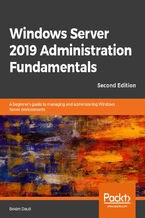 Okładka - Windows Server 2019 Administration Fundamentals. A beginner's guide to managing and administering Windows Server environments - Second Edition - Bekim Dauti