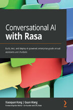 Okładka - Conversational AI with Rasa. Build, test, and deploy AI-powered, enterprise-grade virtual assistants and chatbots - Xiaoquan Kong, Guan Wang, Alan Nichol
