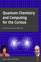 Okładka - Quantum Chemistry and Computing for the Curious. Illustrated with Python and Qiskit® code - Keeper Layne Sharkey, Alex Khan, Alain Chancé