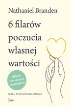 Okładka - 6 filarów poczucia własnej wartości - Nathaniel Branden