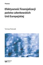 Okładka - Efektywność finansjalizacji państw członkowskich Unii Europejskiej - Tomasz Florczak