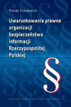 Okładka - Uwarunkowania prawne organizacji bezpieczeństwa informacji Rzeczypospolitej Polskiej - Marian Kowalewski