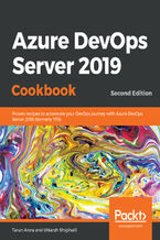 Okładka - Azure DevOps Server 2019 Cookbook. Proven recipes to accelerate your DevOps journey with Azure DevOps Server 2019 (formerly TFS) - Second Edition - Tarun Arora, Utkarsh Shigihalli