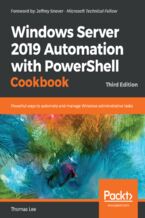Okładka - Windows Server 2019 Automation with PowerShell Cookbook. Powerful ways to automate and manage Windows administrative tasks - Third Edition - Thomas Lee
