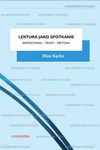 Okładka - Lektura jako spotkanie. Brzozowski - tekst - metoda - Eliza Kącka