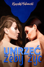 Okładka - Umrzeć, żeby żyć - Krzysztof Malinowski
