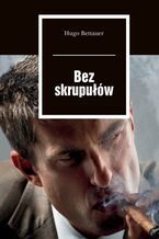 Okładka - Bez skrupułów - Hugo Bettauer