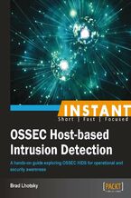 Okładka - Instant OSSEC Host-based Intrusion Detection System. A hands-on guide exploring OSSEC HIDS for operational and security awareness - Brad Lhotsky