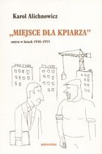 Okładka - Miejsce dla kpiarza. Satyra w latach 1948-1955 - Karol Alichnowicz