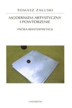 Okładka - Modernizm artystyczny i powtórzenie. Próba reinterpretacji - Tomasz Załuski