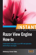 Okładka - Instant Razor View Engine How-to. Create dynamic web pages in your MVC web application with the Razor view engine - Abhimanyu Kumar Vatsa