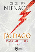 Okładka - Dagome Iudex (Tom 1). Ja, Dago - Zbigniew Nienacki
