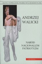 Okładka - Naród, nacjonalizm, patriotyzm. Prace wybrane, tom 1 - Andrzej Walicki