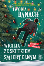 Okładka - Wigilia ze skutkiem śmiertelnym - Iwona Banach