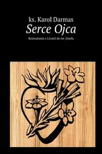 Okładka - Serce Ojca - ks. Karol Darmas