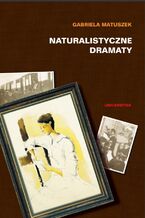 Okładka - Naturalistyczne dramaty - Gabriela Matuszek