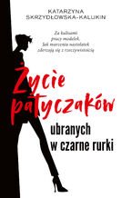Okładka - Życie patyczaków ubranych w czarne rurki - Katarzyna Skrzydłowska-Kalukin