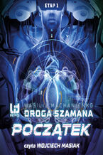 Okładka - Droga Szamana (#1). Droga Szamana. Etap 1: Początek - Wasilij Machanienko